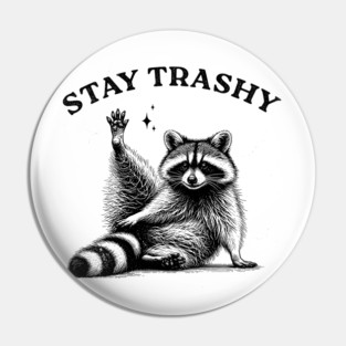 Stay Trashy Raccoon - Funny Trash Vintage Art Pin