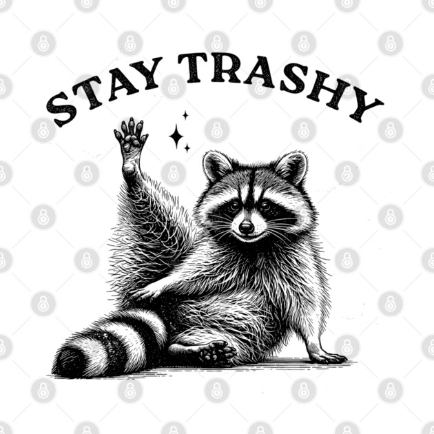 Stay Trashy Raccoon - Funny Trash Vintage Art by UrbanLifeApparel