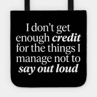 I Don't Get Enough Credit - Funny Sarcastic Quote Tote
