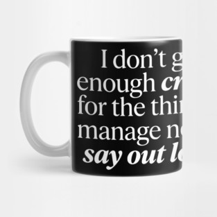 I Don't Get Enough Credit - Funny Sarcastic Quote Mug