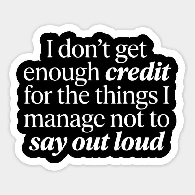 I Don't Get Enough Credit - Funny Sarcastic Quote Magnet by UrbanLifeApparel