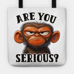 Are You Serious? - Angry Monkey Sarcastic Humor Tote
