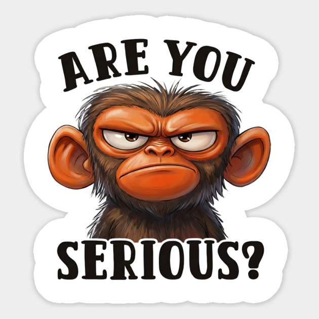 Are You Serious? - Angry Monkey Sarcastic Humor Magnet by UrbanLifeApparel