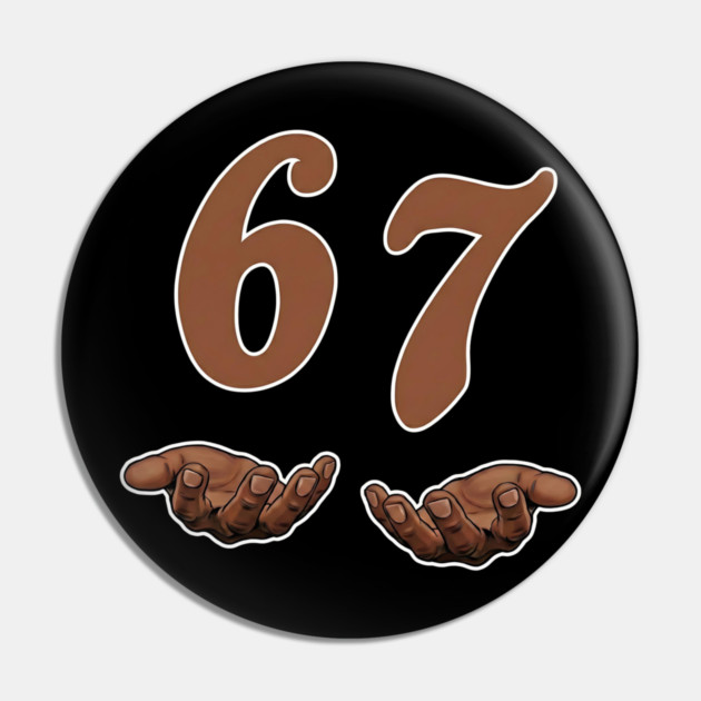 67 Meme Funny Slang Pin by UrbanLifeApparel