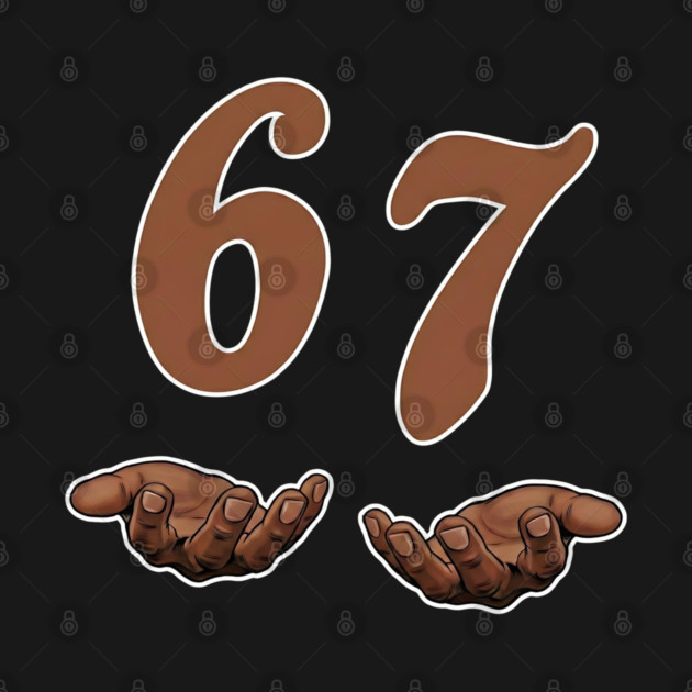 67 Meme Funny Slang by UrbanLifeApparel