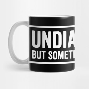 Undiagnosed But Something Ain't Right - Funny Sarcastic Humor Mug