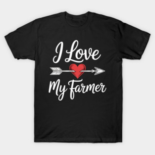 I Love My Farmer Quote Farmer_s Wife Girlfriend Husband T-Shirt