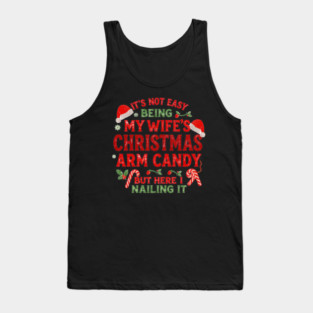 Funny Christmas Its Not Easy Being My Wife's Arm Candy Xmas Tank Top