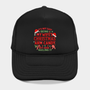 Funny Christmas Its Not Easy Being My Wife's Arm Candy Xmas Hat