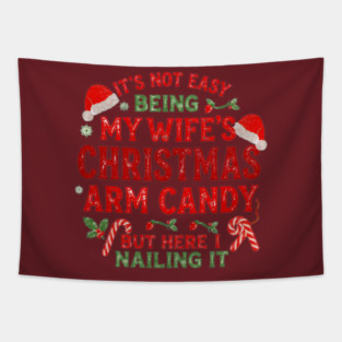 Funny Christmas Its Not Easy Being My Wife's Arm Candy Xmas Tapestry