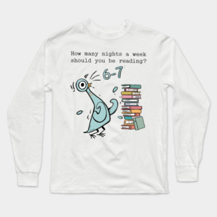 How Many Nights A Week Should You Be Reading 6-7 Pigeon-Elephant-Piggie Children's BooksFunny Meme Long Sleeve T-Shirt