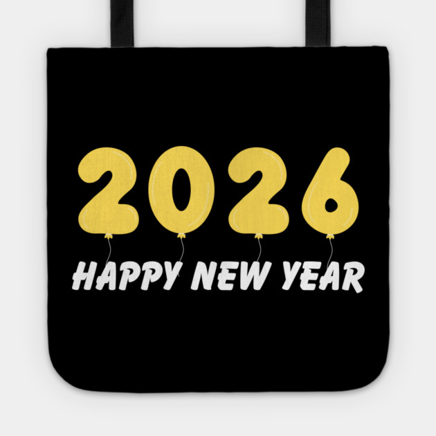 2026 Balloon Numbers with Happy New Year Message Tote by Creatifly Graphic Tees
