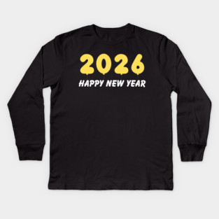 2026 Balloon Numbers with Happy New Year Message Kids Long Sleeve T-Shirt