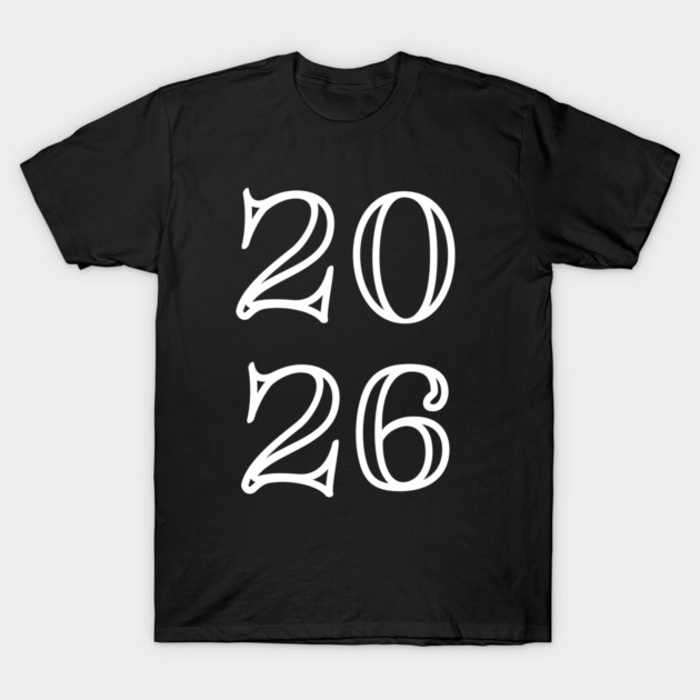 2026 T-Shirt by Creatifly Graphic Tees