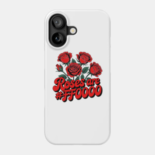 Roses are #FF0000 - red Phone Case