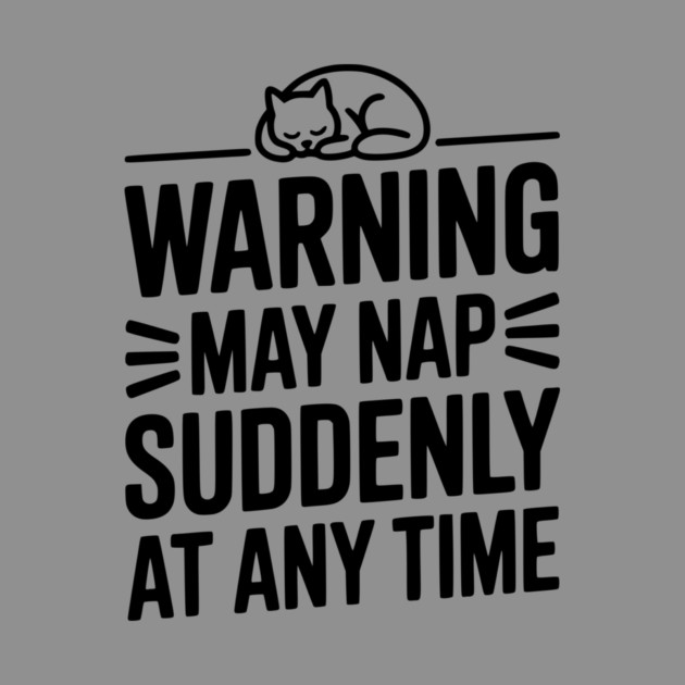 Warning May Nap Suddenly at Any Time by Frank Ring