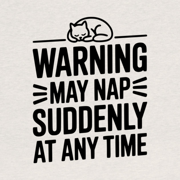 Warning May Nap Suddenly at Any Time by Frank Ring