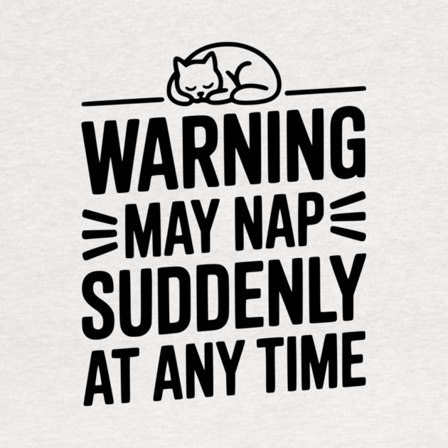 Warning May Nap Suddenly at Any Time by Frank Ring
