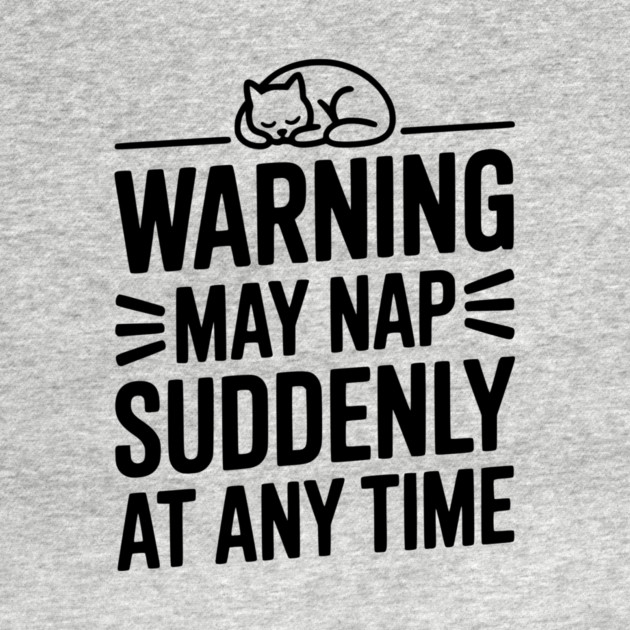 Warning May Nap Suddenly at Any Time by Frank Ring