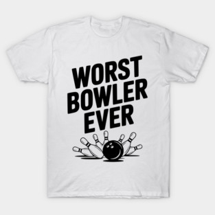 Worst Bowler Ever T-Shirt