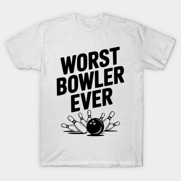 Worst Bowler Ever T-Shirt by Frank Ring