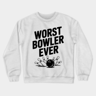 Worst Bowler Ever Crewneck Sweatshirt
