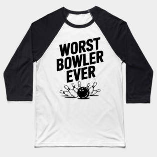 Worst Bowler Ever Baseball T-Shirt