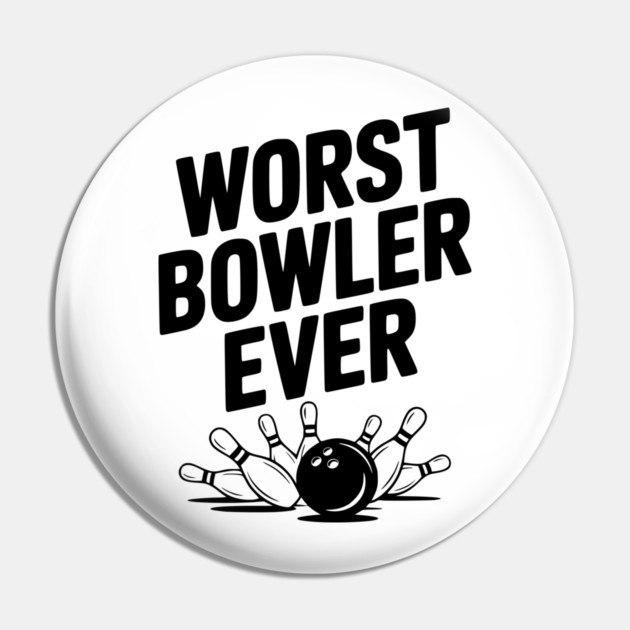 Worst Bowler Ever Pin by Frank Ring