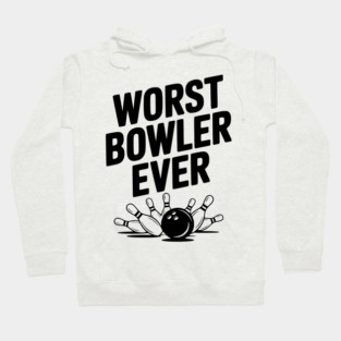 Worst Bowler Ever Hoodie