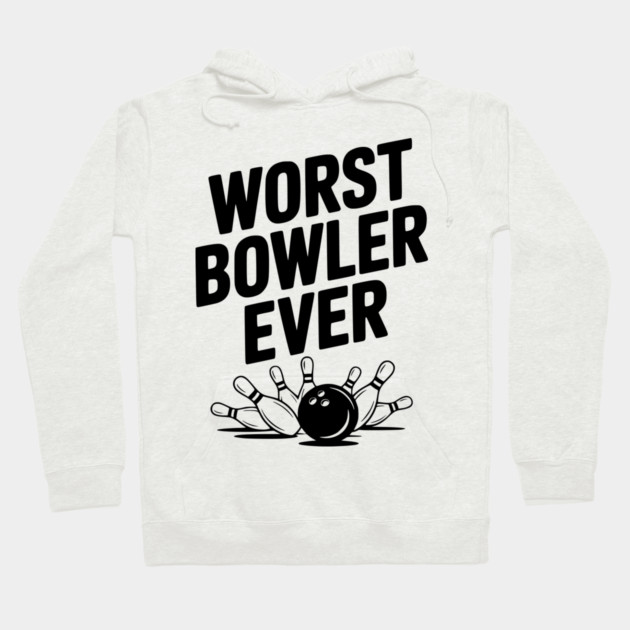 Worst Bowler Ever Hoodie by Frank Ring