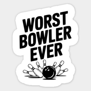 Worst Bowler Ever Sticker