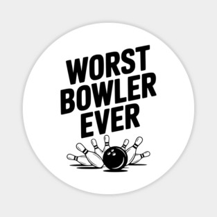 Worst Bowler Ever Magnet
