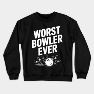 Worst Bowler Ever Crewneck Sweatshirt