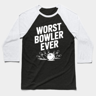 Worst Bowler Ever Baseball T-Shirt