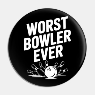 Worst Bowler Ever Pin