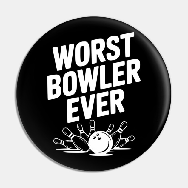 Worst Bowler Ever Pin by Frank Ring