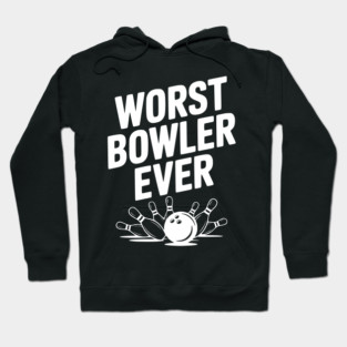 Worst Bowler Ever Hoodie