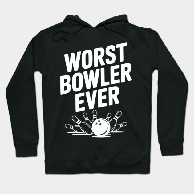 Worst Bowler Ever Hoodie by Frank Ring
