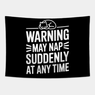 Warning May Nap Suddenly at Any Time Tapestry