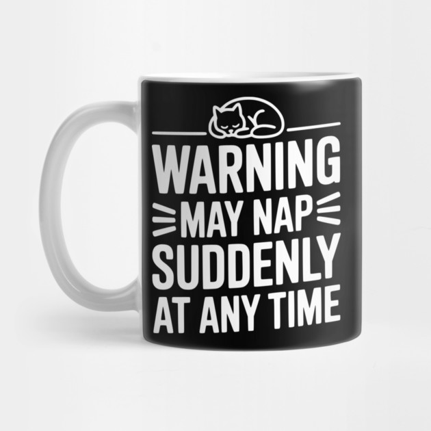 Warning May Nap Suddenly at Any Time by Frank Ring