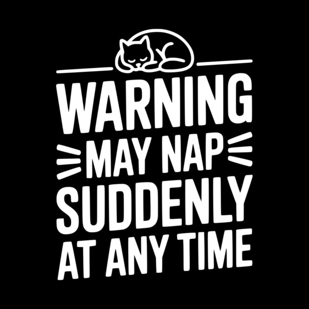 Warning May Nap Suddenly at Any Time by Frank Ring
