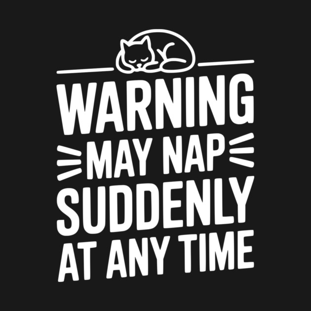 Warning May Nap Suddenly at Any Time by Frank Ring