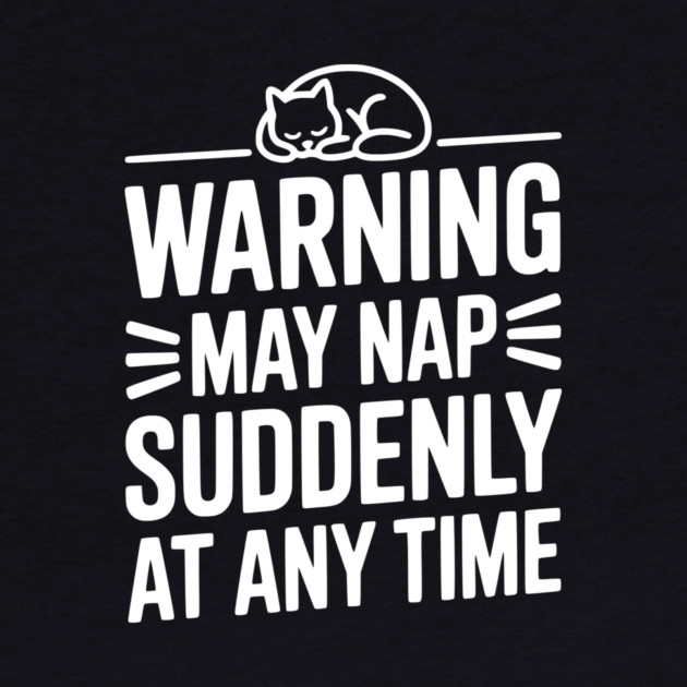 Warning May Nap Suddenly at Any Time by Frank Ring