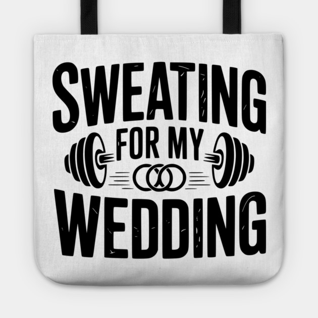 Sweating for my Wedding Tote by Frank Ring