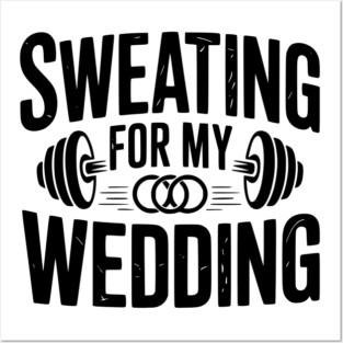 Sweating for my Wedding Posters and Art