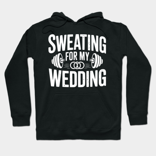 Sweating for my Wedding Hoodie by Frank Ring