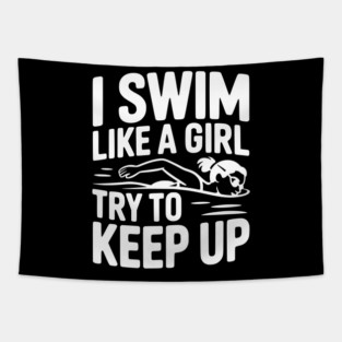 I Swim Like a Girl Try to Keep up Tapestry