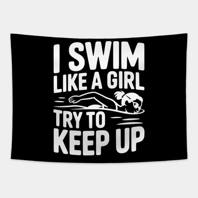 I Swim Like a Girl Try to Keep up Tapestry by Frank Ring