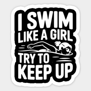 I Swim Like a Girl Try to Keep up Magnet