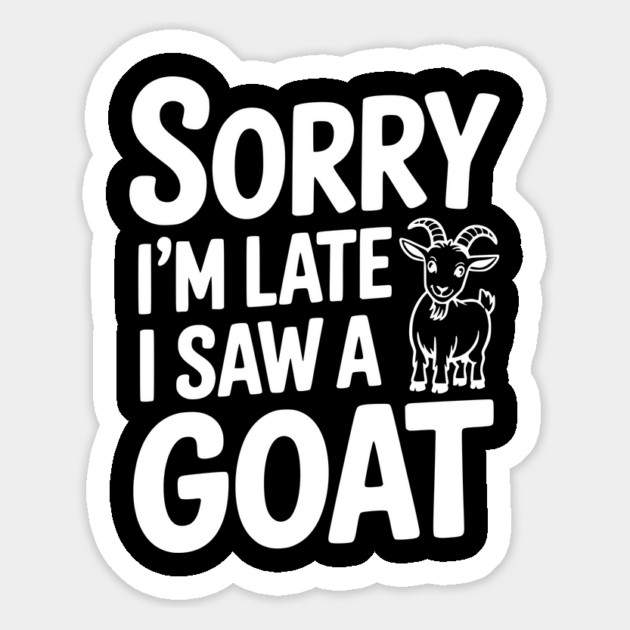Sorry I'm Late I Saw a Goat Magnet by Frank Ring